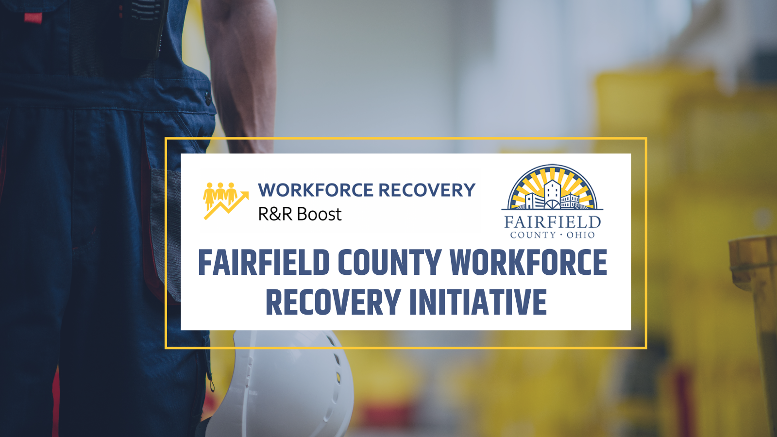 Fairfield County Economic & Workforce Development is launching the Workforce Recovery initiative Fairfield County Economic & Workforce Development ad